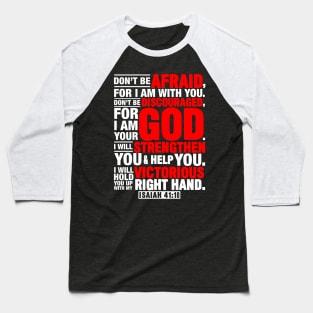 Isaiah 41:10 Don’t Be Discouraged For I Am Your God Baseball T-Shirt